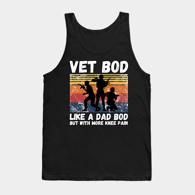 Vet Bod Like Dad Bod But With More Knee Pain Tank Top by JustBeSatisfied